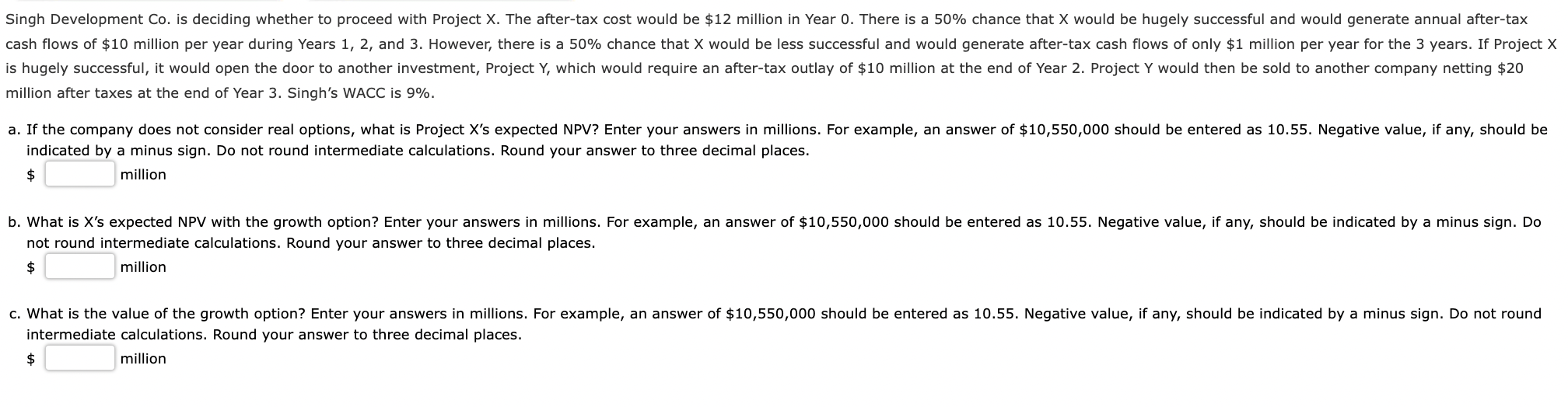  Singh Development Co. is deciding whether to proceed with Project X.