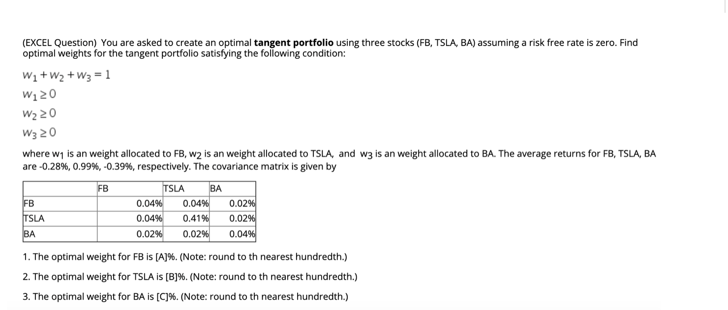  (EXCEL Question) You are asked to create an optimal tangent portfolio