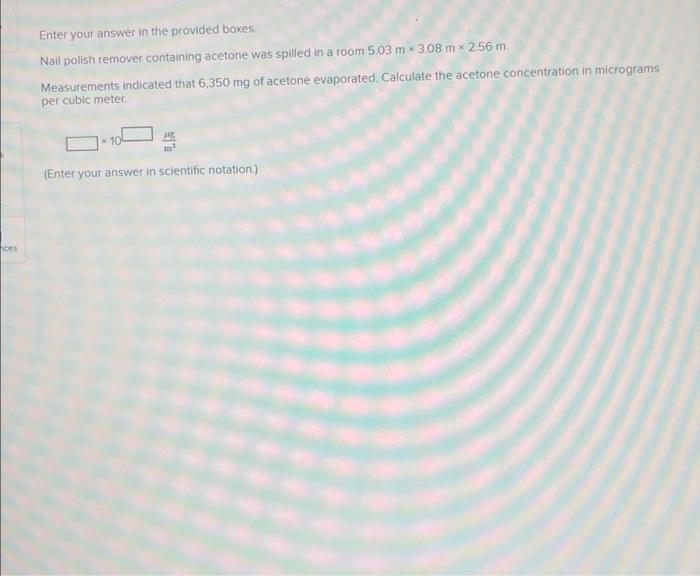  Enter your answer in the provided boxes Nail polish remover containing