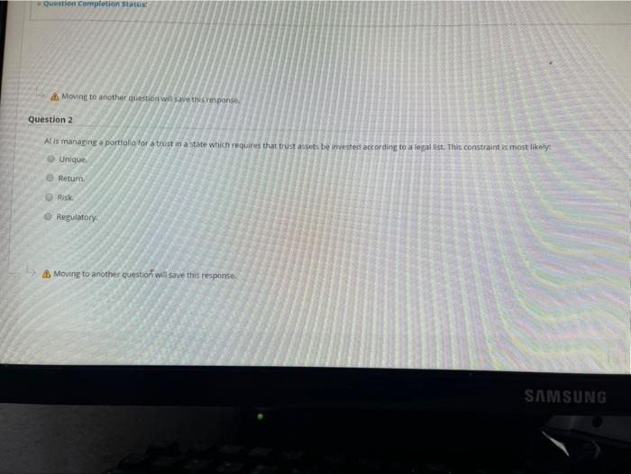  Question completion Status Moving to another question will save this response