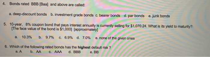 Practice Assignment #7 4. Bonds rated BBB (Baa) and above are called: