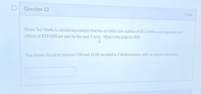  Illinois Tool Works is considering a project that has an initial