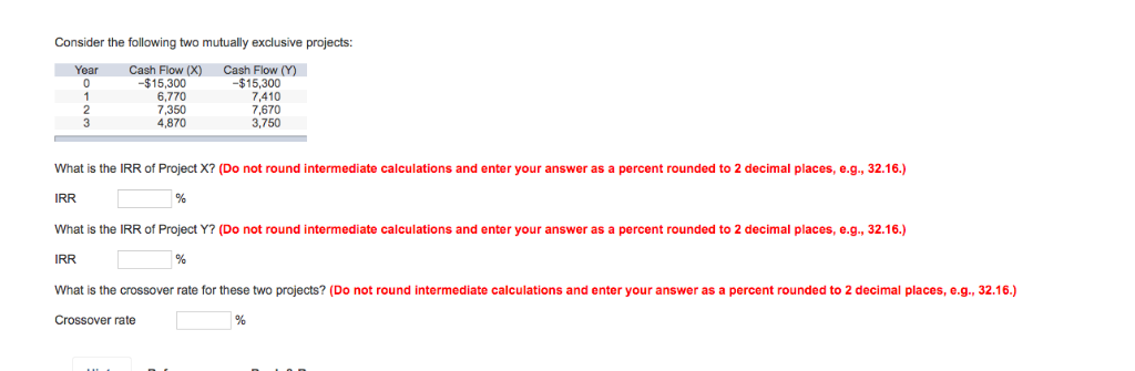 Consider the following two mutually exclusive projects Year-Cash Flow (X) Cash