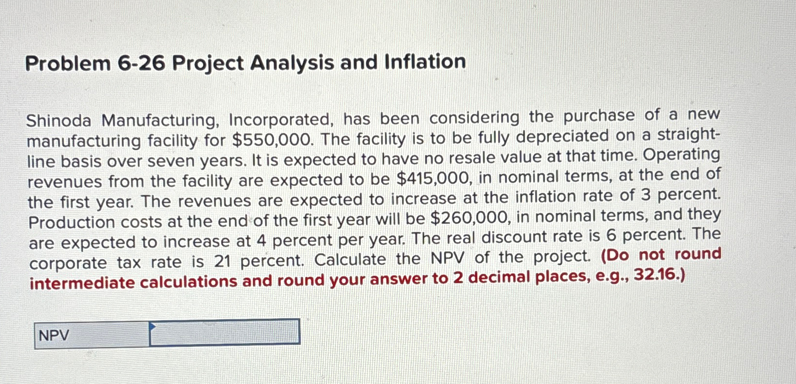  Problem 6-26 Project Analysis and Inflation Shinoda Manufacturing, Incorporated, has been
