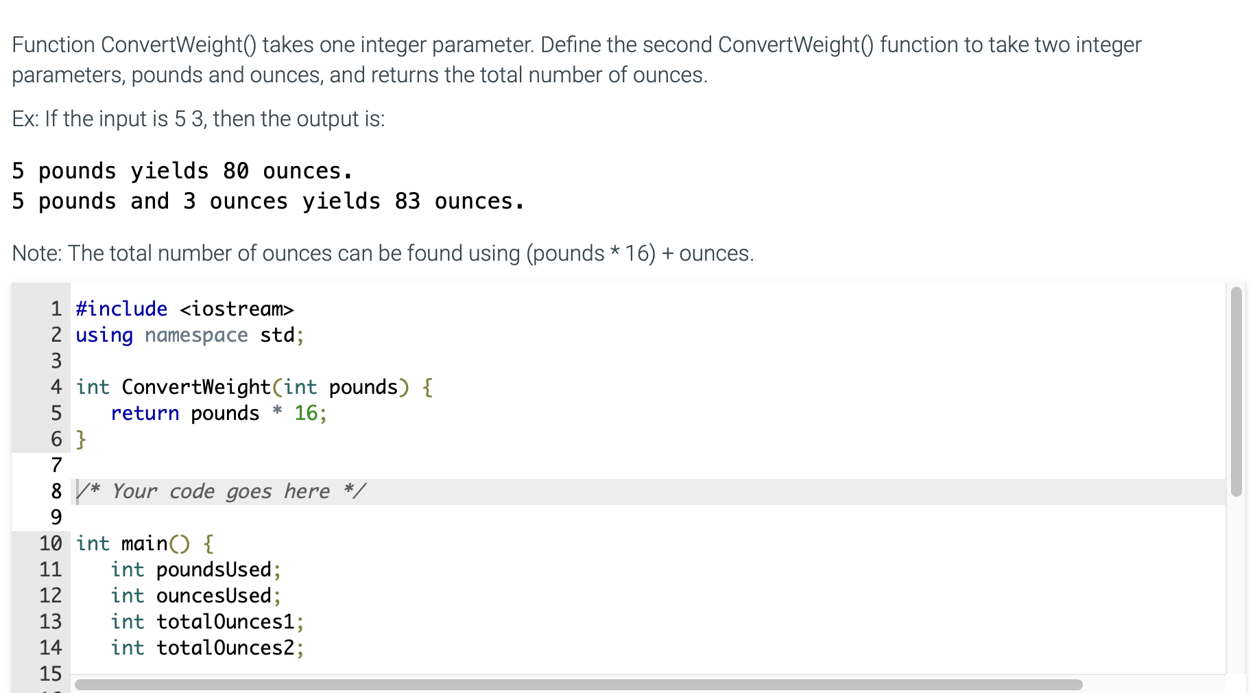 C++ only Function ConvertWeight() takes one integer parameter. Define the second ConvertWeight()