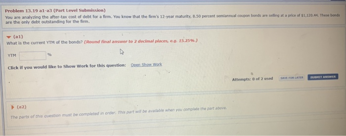  Problem 13.19 al-a3 (Part Level Submission) You are analyzing the after-tax