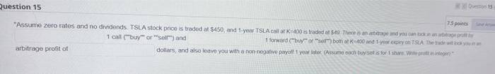 15 Question 15 75 points "Assume zero rates and no dividends.