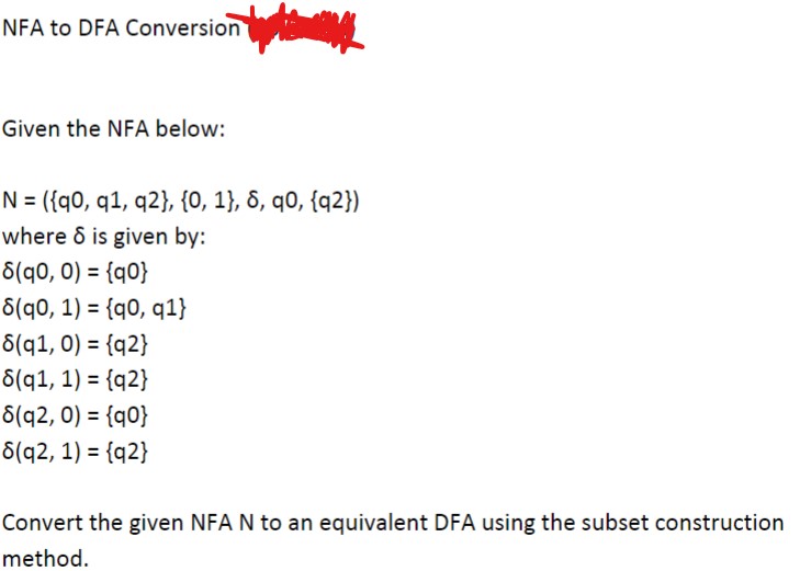  NFA to DFA Conversion Given the NFA below: N=({q0,q1,q2},{0,1},,q0,{q2}) where is