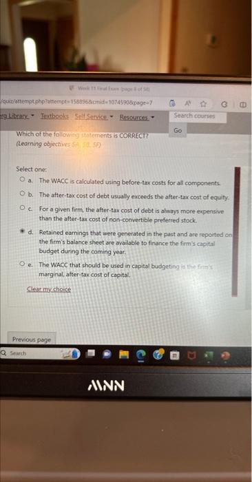  Select one: a. The WACC is calculated using before-tex costs for