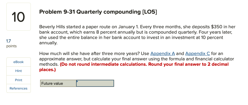  Problem 9-31 Quarterly compounding (LO5) Beverly Hills started a paper route