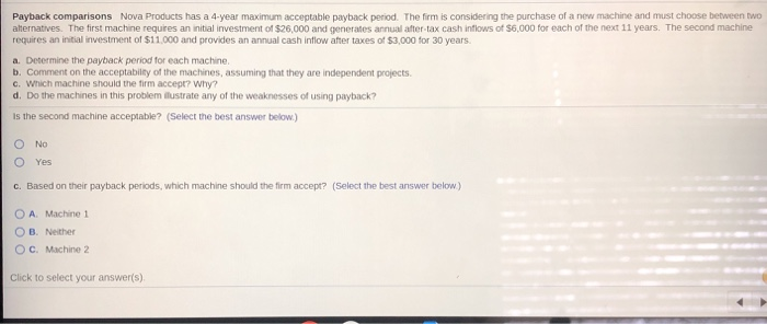 The firm is considering the purchase of a new machine and must