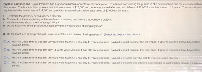 choose between two alternatives. The first machine requires an initial investment of