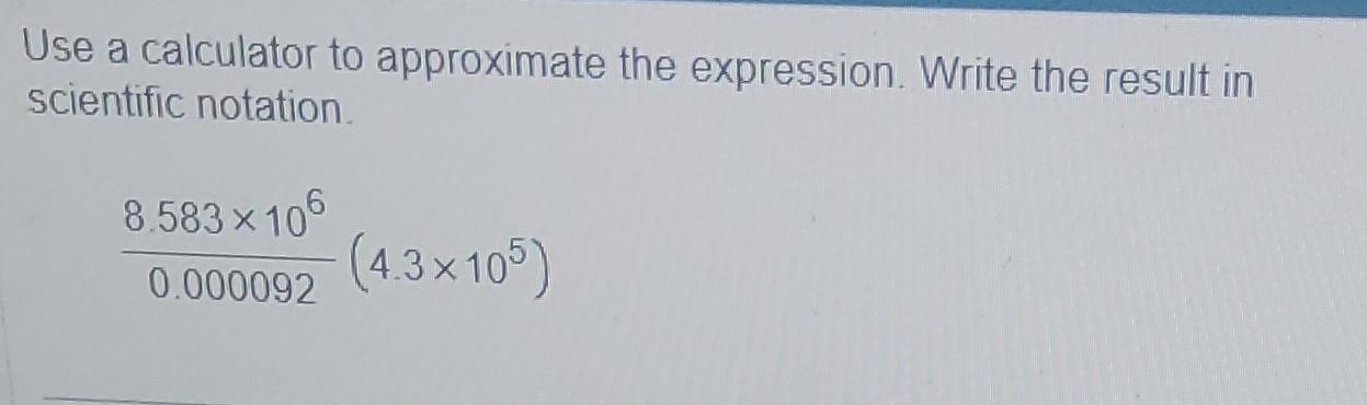  Use a calculator to approximate the expression. Write the result in