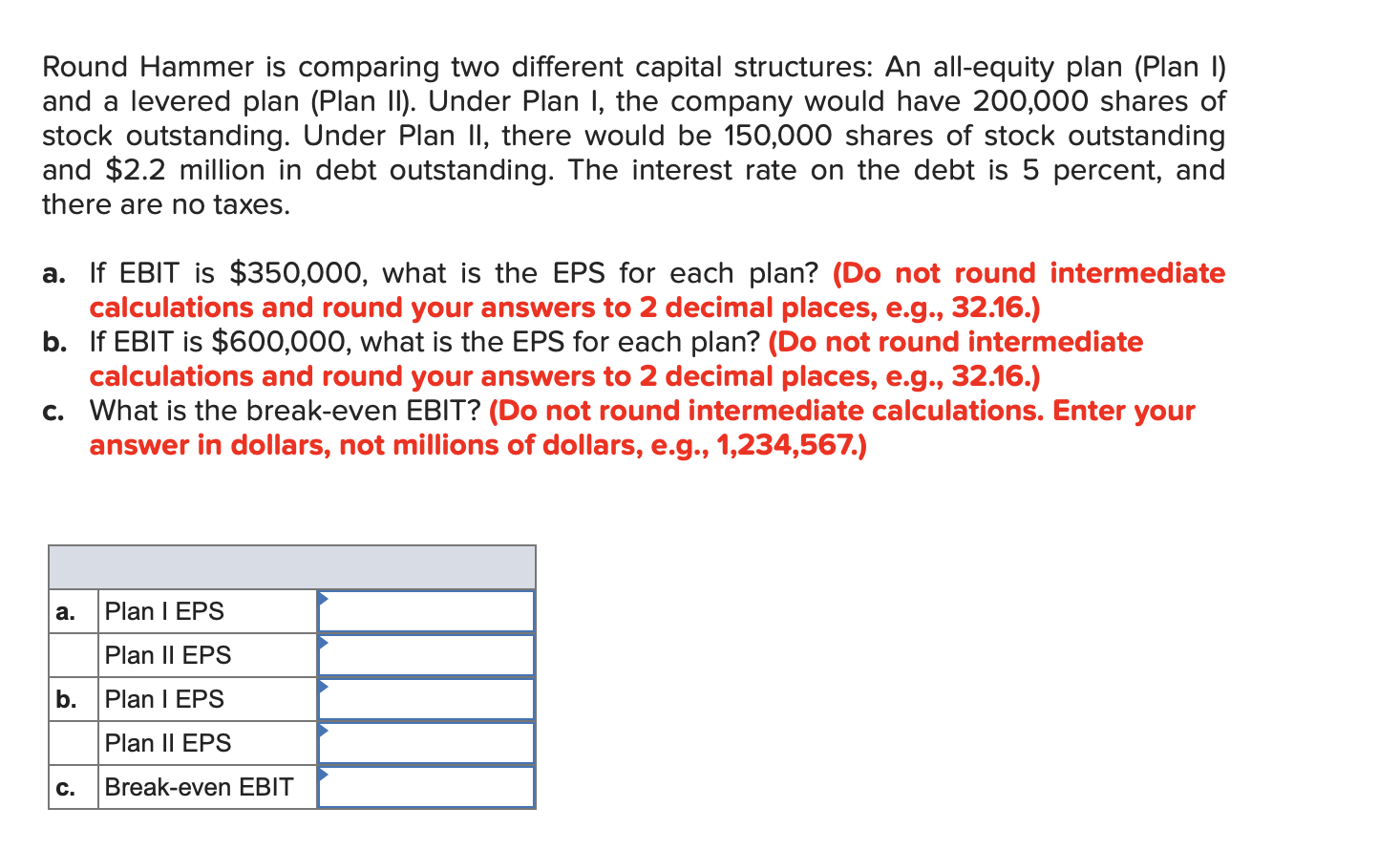  Round Hammer is comparing two different capital structures: An all-equity plan
