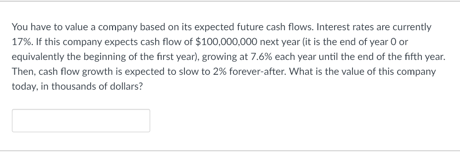 4 DECIMAL POINTS PLEASE, NO ROUNDING! You have to value a company