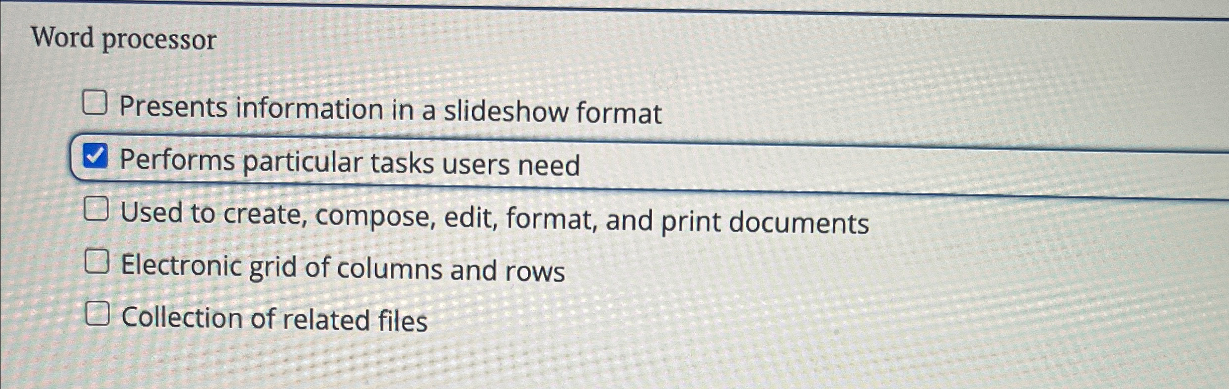  Word processor Presents information in a slideshow format Performs particular tasks
