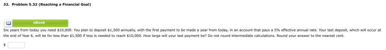  32. Problem 5.32 (Reaching a Financial Goal) $ nterest, which will