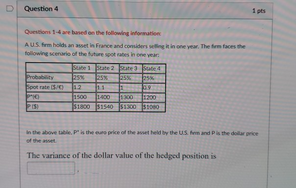  D | Question 4 1 pts Questions 1-4 are based on