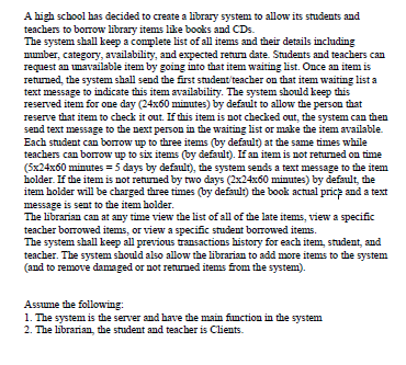  A high school has decided to create a library system to