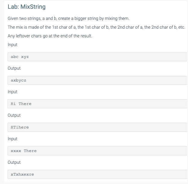  Lab: MixString Given two strings, a and b, create a bigger
