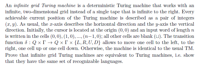An infinite grid Turing machine is a deterministic Turing machine that