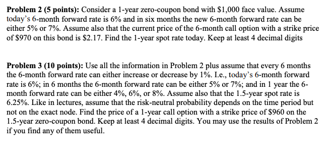  Problem 3, please. Problem 2 (5 points): Consider a 1-year zero-coupon