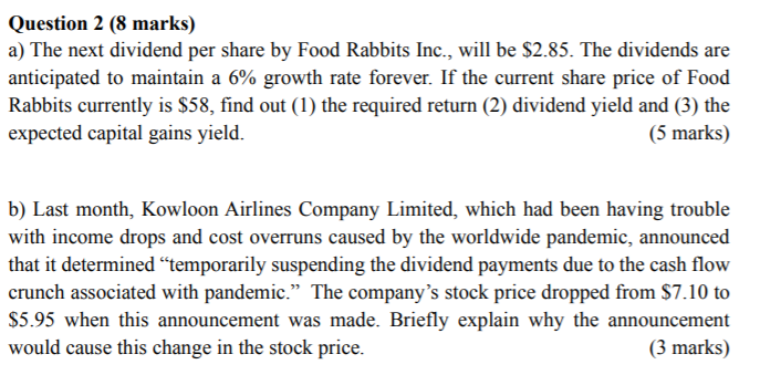  Question 2 (8 marks) a) The next dividend per share by