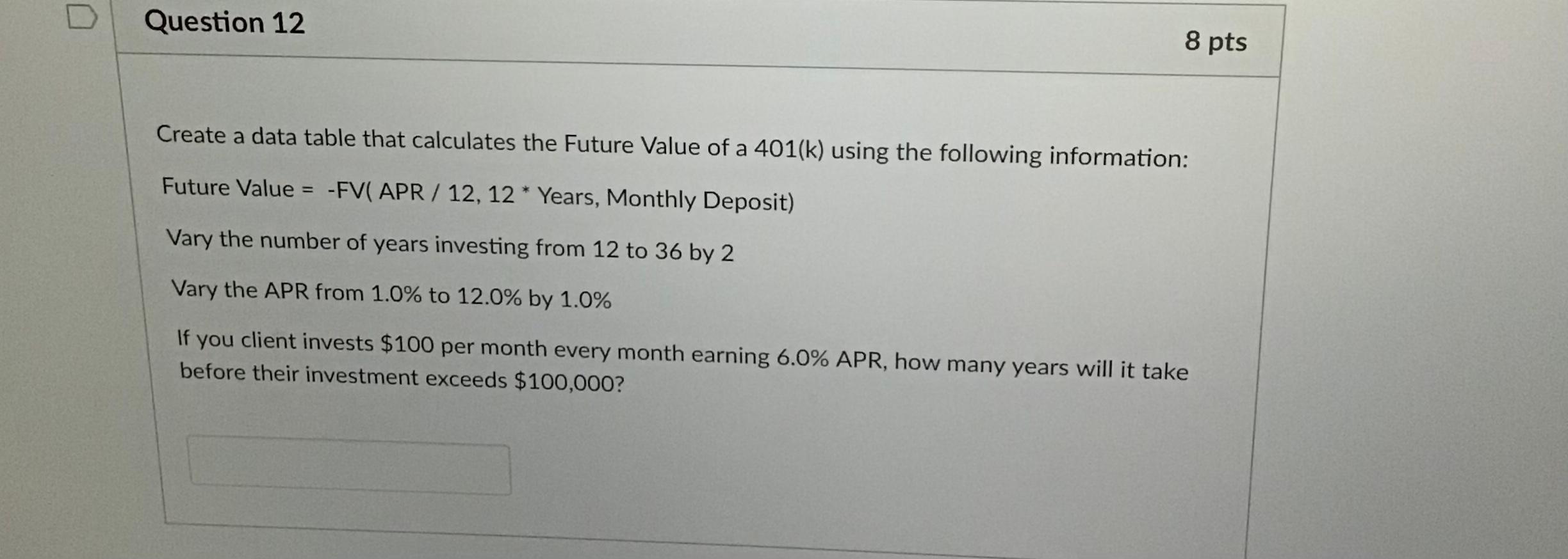 Question 12 8 pts Create a data table that calculates the