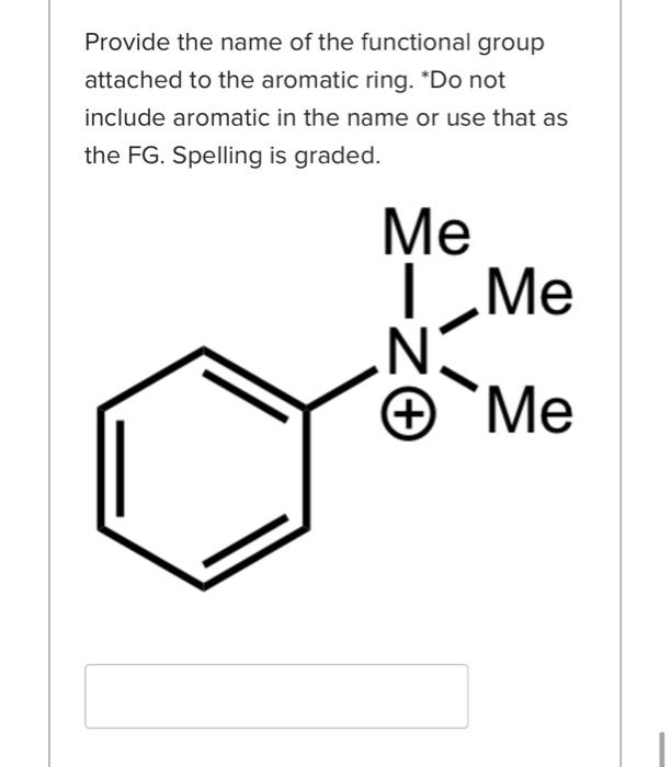 attached to the aromatic ring. Do not include aromatic in the name