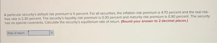  A particular security's default risk premium is 5 percent. For all