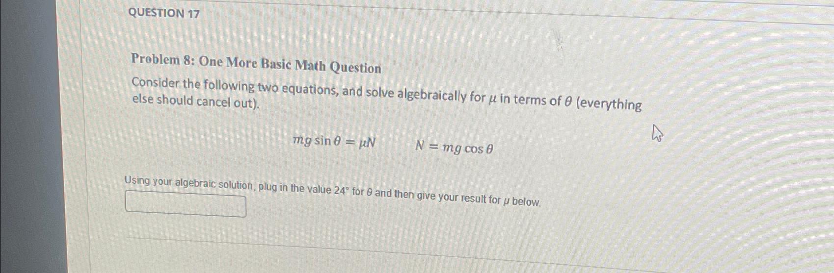  QUESTION 17 Problem 8: One More Basic Math Question Consider the