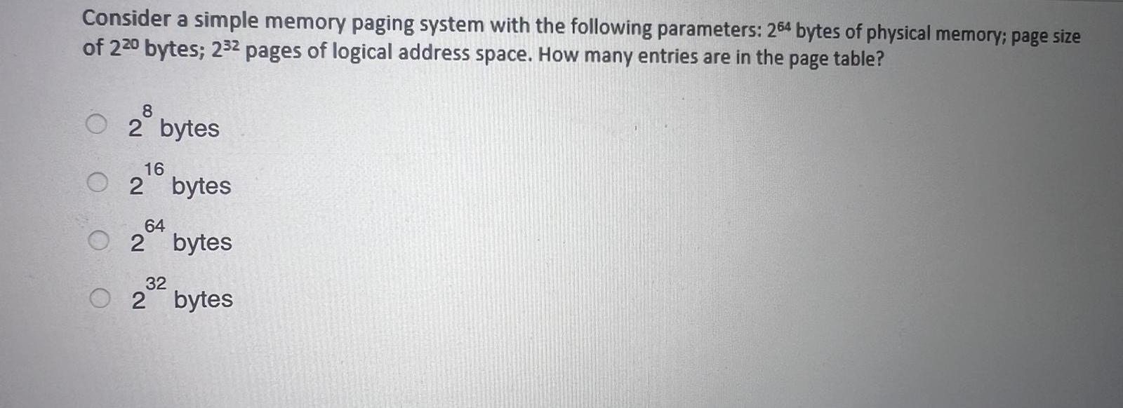  Consider a simple memory paging system with the following parameters: 264