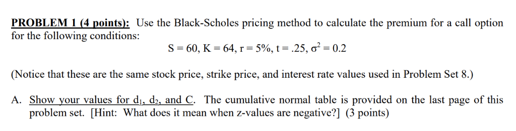  PROBLEM 1 (4 points: Use the Black-Scholes pricing method to calculate