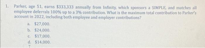  1. Parker, age 51, earns $333,333 annually from Infinity, which sponsors