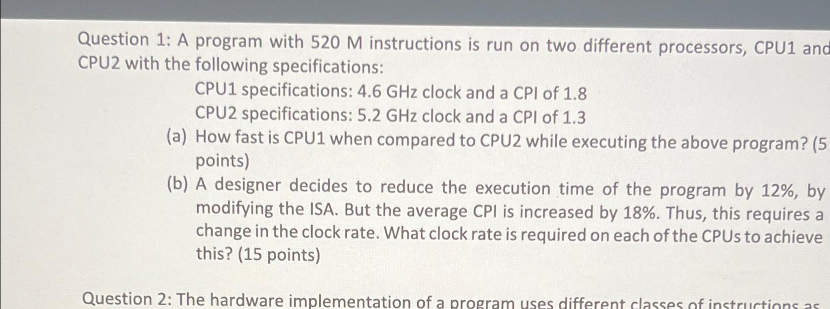  Question 1: A program with 520M instructions is run on two