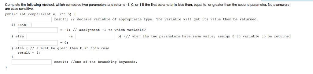 Complete the following method, which compares two parameters and returns 1,0