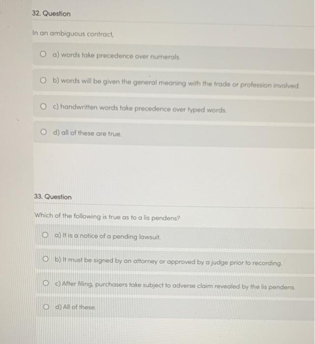  32. Question In an ambiguous contract, O a) words take precedence