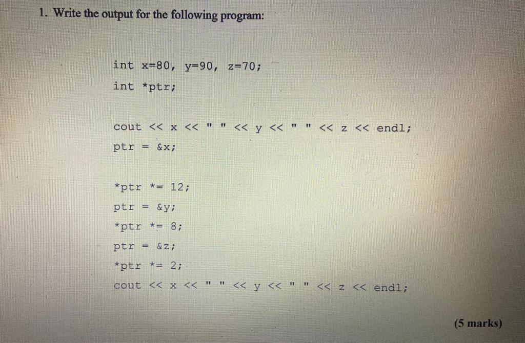 1. Write the output for the following program: int x=80, y=90,
