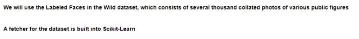 seperatly in jupyter notebook) in Python: ---------------------------------------------------------------------------------------------------------------------------------------------------------- from sklearn.datasets import fetch_lfw_people faces