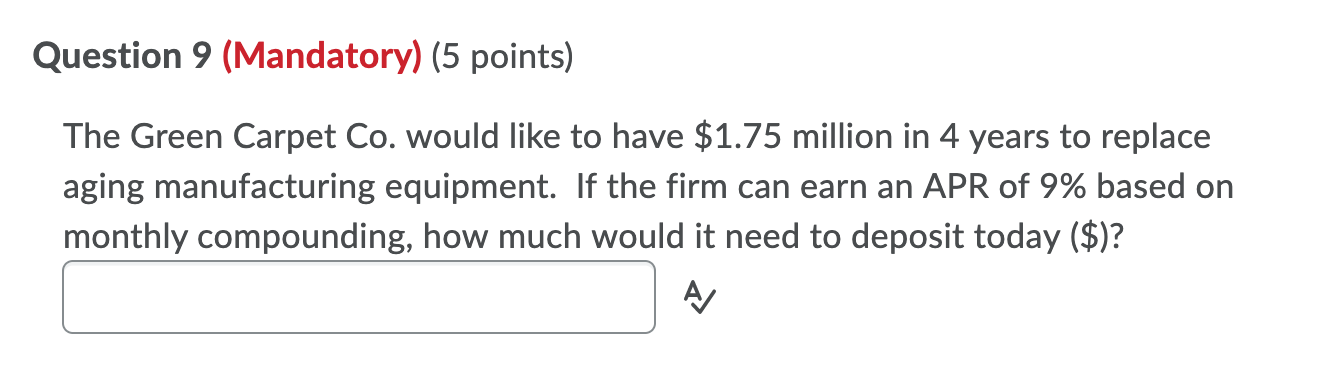  Question 9 (Mandatory) (5 points) The Green Carpet Co. would like