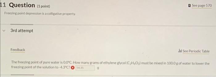  Freezing point depression is a colligative property. 3rd attempt Feedback lhi
