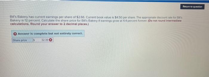  Return to question Bil's Bakery has current earnings per share of
