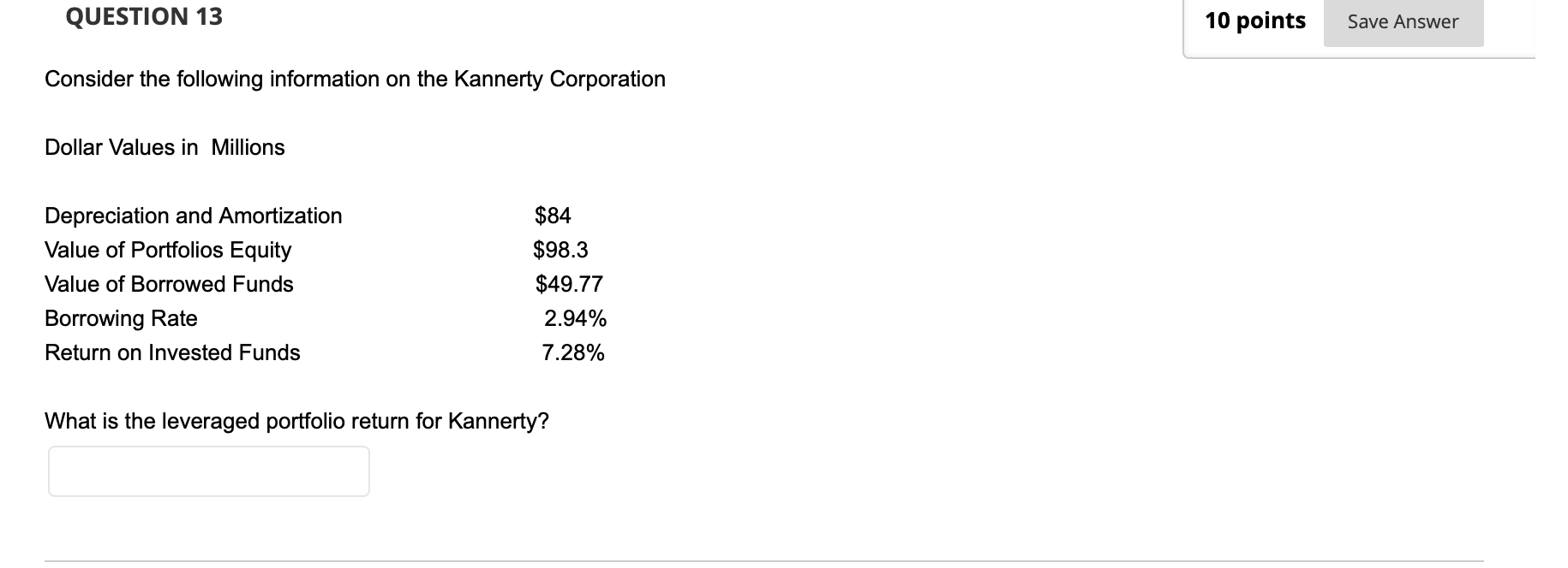  QUESTION 13 10 points Save Answer Consider the following information on