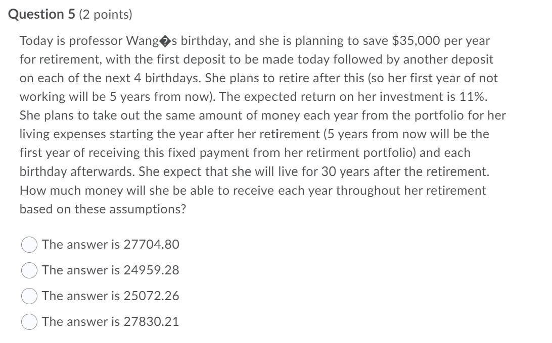 Prof Wang Question 5 (2 points) Today is professor Wangs birthday, and