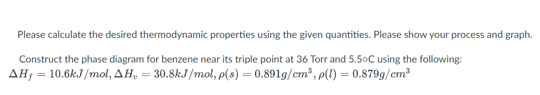  Please calculate the desired thermodynamic properties using the given quantities. Please