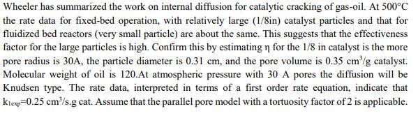  Wheeler has summarized the work on internal diffusion for catalytic cracking
