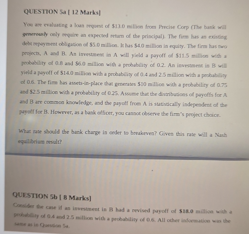  QUESTION 5a [12 Marks] You are evaluating a loan request of