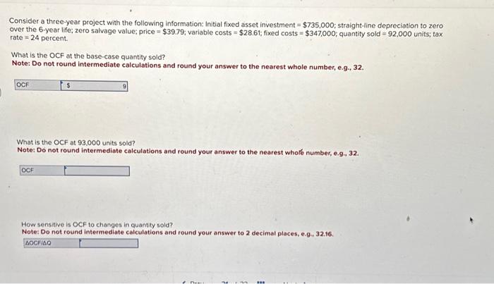  Consider a three-year project with the following information: Initial fixed asset