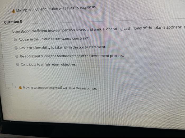  A Moving to another question will save this response. Question 8