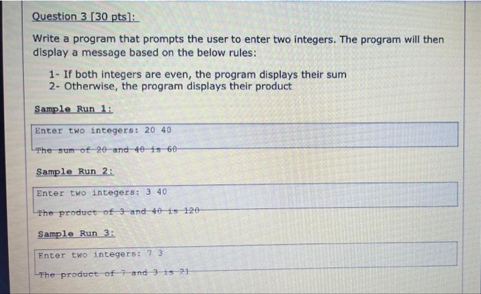  Question 3 [30 pts]: Write a program that prompts the user